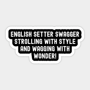 English Setter Swagger Strolling Sticker